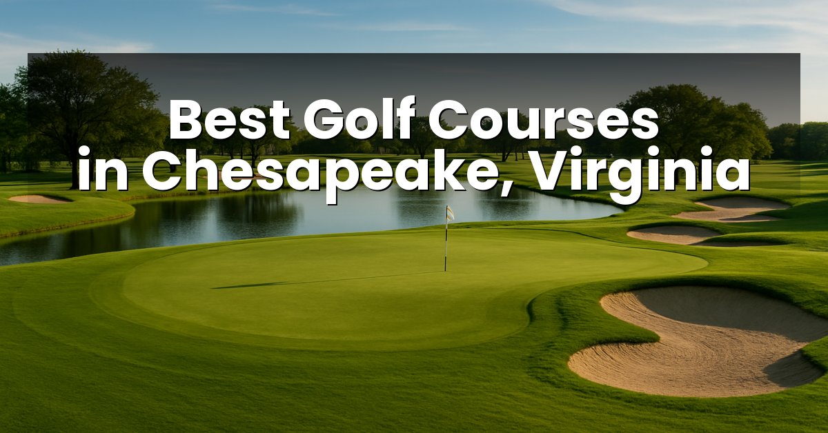Best Golf Courses in Chesapeake, Virginia