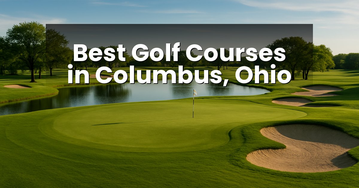 Best Golf Courses in Columbus, Ohio