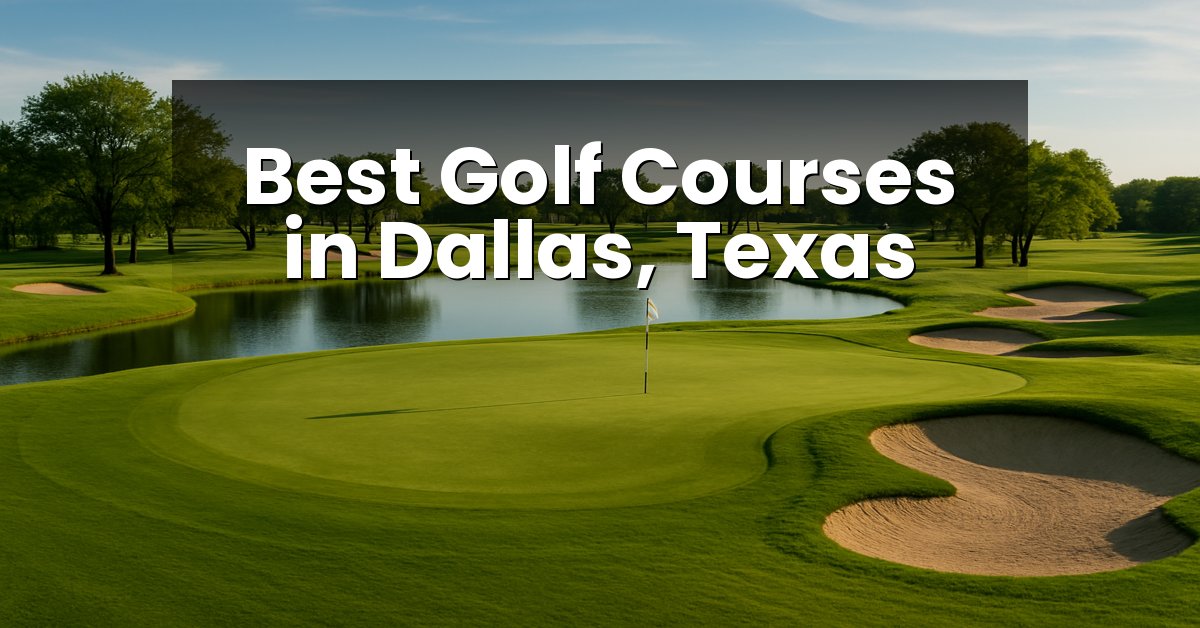 Best Golf Courses in Dallas, Texas
