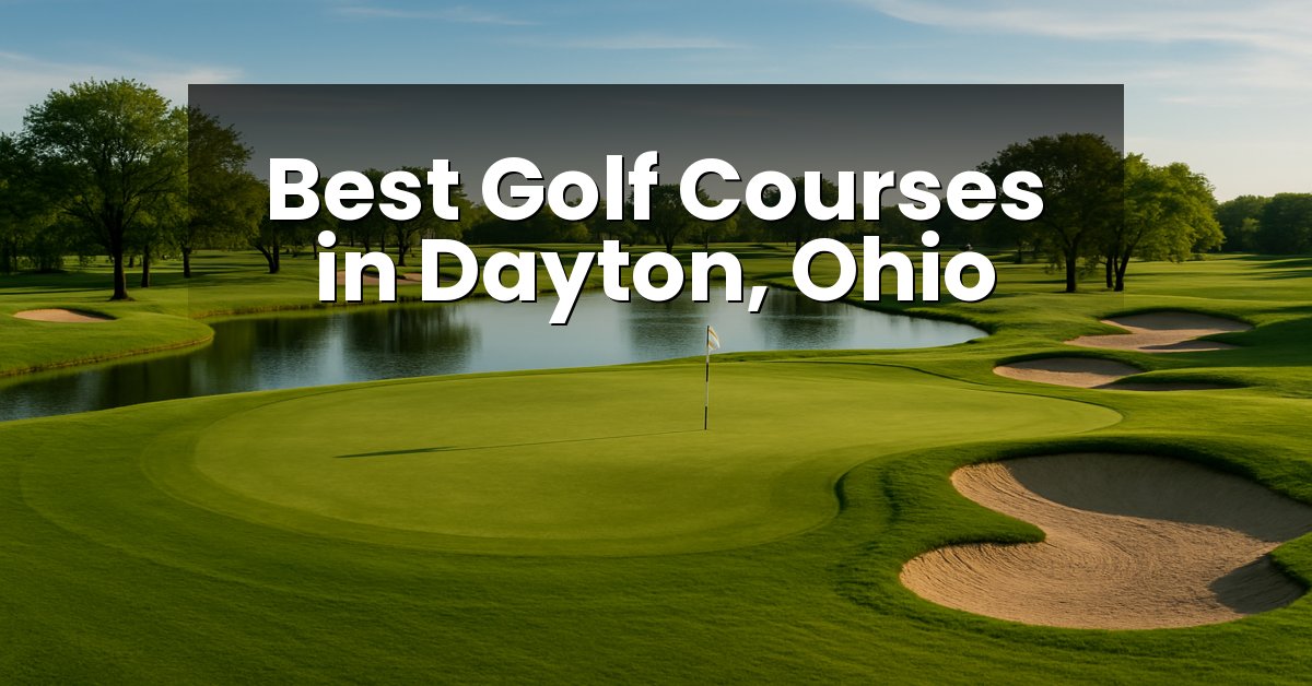 Best Golf Courses in Dayton, Ohio