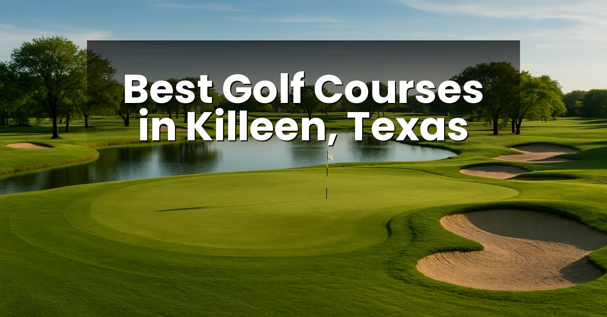 Best Golf Courses in Killeen, Texas