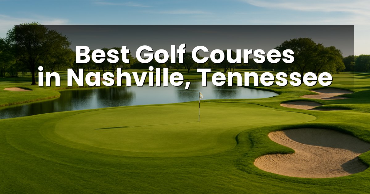 Best Golf Courses in Nashville, Tennessee