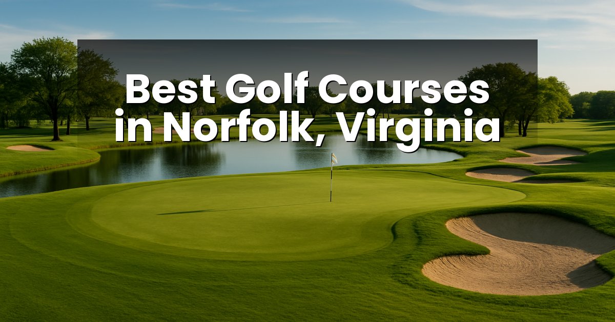 Best Golf Courses in Norfolk, Virginia