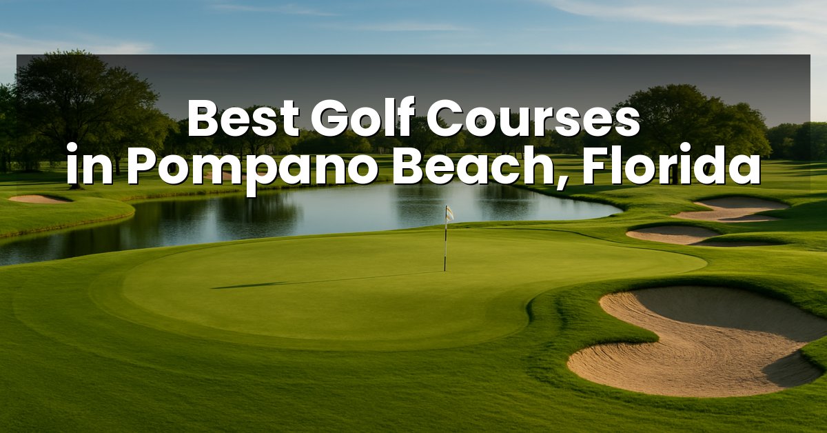 Best Golf Courses in Pompano Beach, Florida