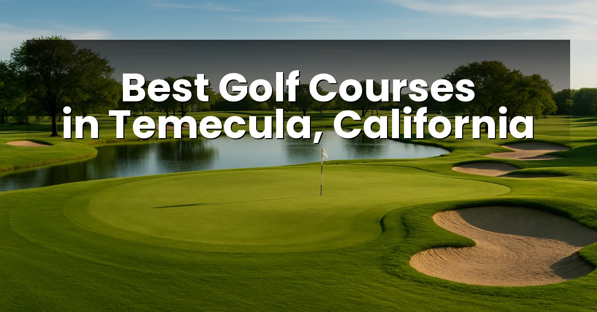 Best Golf Courses in Temecula, California