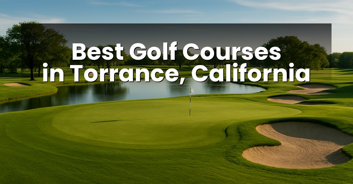Best Golf Courses in Torrance, California