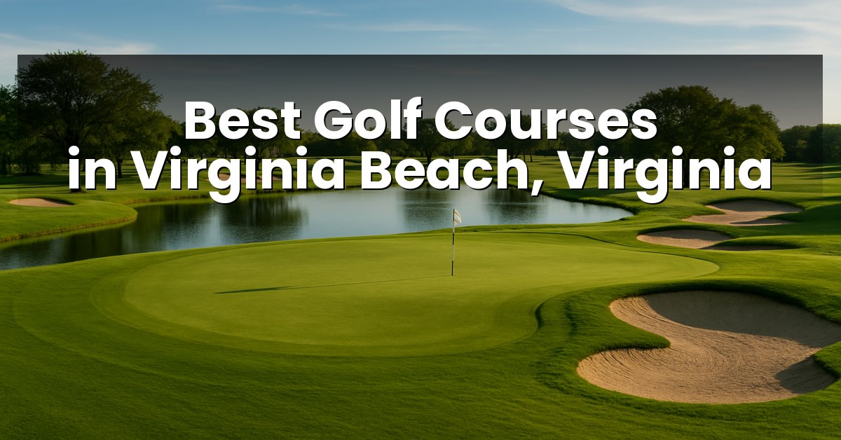 Best Golf Courses in Virginia Beach, Virginia