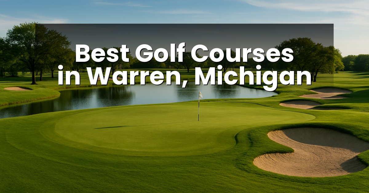 Best Golf Courses in Warren, Michigan